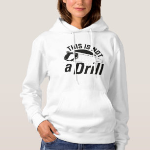 This Is Not A Drill Hoodie