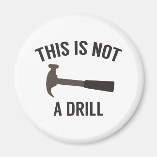 This Is Not A Drill Magnet