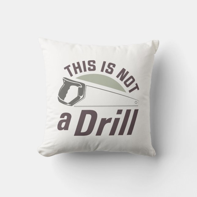This Is Not A Drill Throw Pillow (Front)