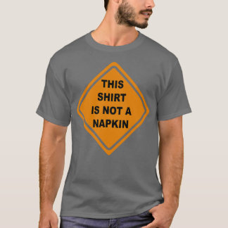 This  is Not a Napkin Messy Kids Men Women Funny 4 T-Shirt