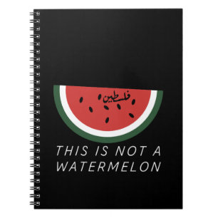 This is Not a Watermelon - Palestine watermelon  Notebook