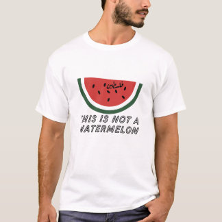 This is Not a Watermelon - Palestine watermelon  T-Shirt