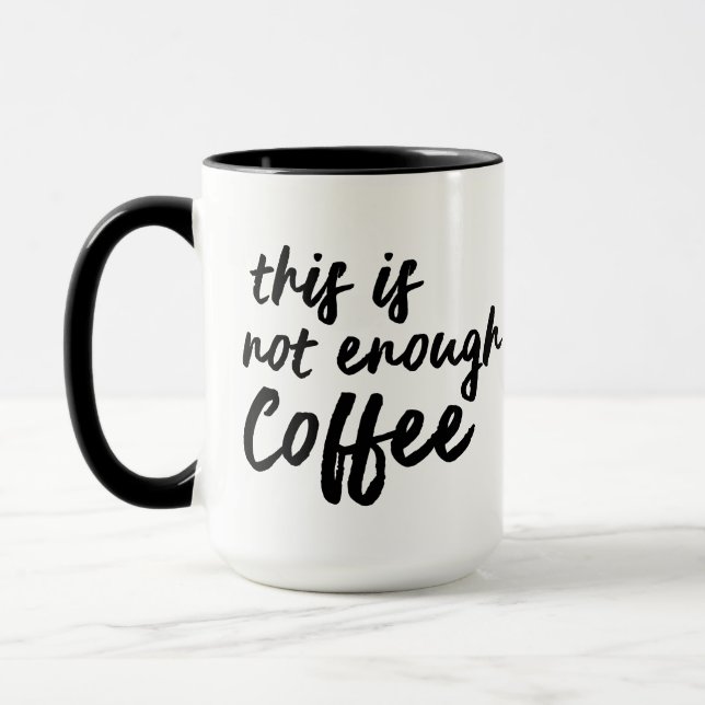 This is Not Enough Coffee Mug, funny Quirky Mug (Left)
