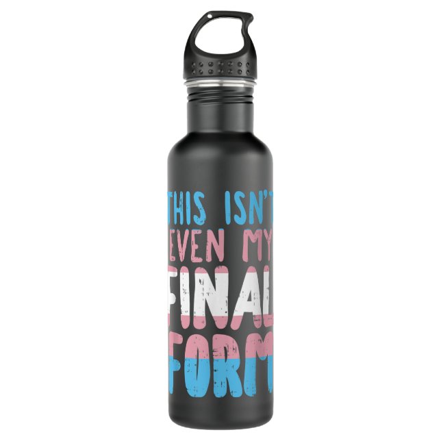 This Is Not Even My Final Form Transgender Transex 710 Ml Water Bottle (Front)