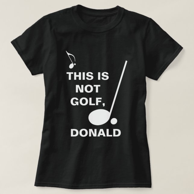 This Is Not Golf Donald funny customizable T-Shirt (Design Front)
