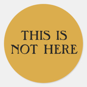 This Is Not Here Classic Round Sticker