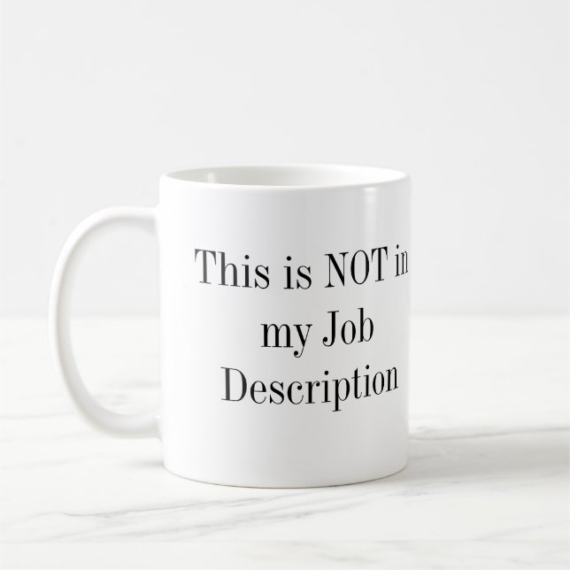 This is NOT in my Job Description Coffee Mug (Left)