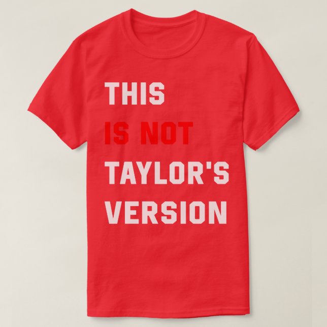 This Is Not Taylors Version TShirt 6 (Design Front)