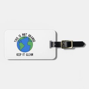 This Is Not Uranus, Keep It Clean Luggage Tag
