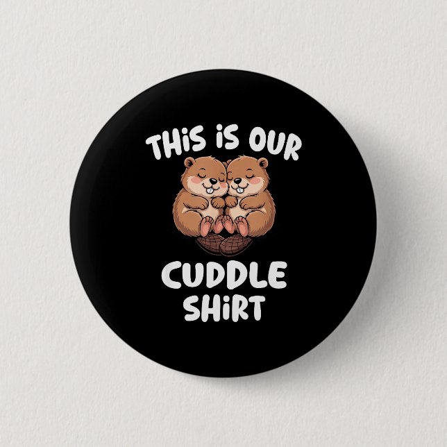This Is Our Cuddle Shirt Cute Beaver Couple  2 Inch Round Button (Front)