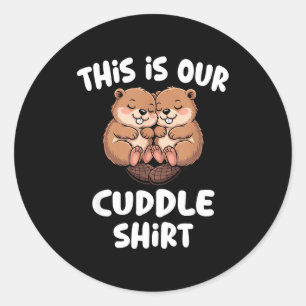 This Is Our Cuddle Shirt Cute Beaver Couple Classic Round Sticker