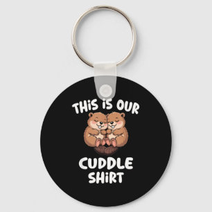 This Is Our Cuddle Shirt Cute Beaver Couple  Keychain