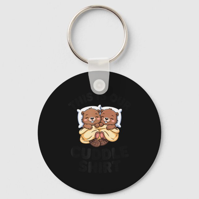 This Is Our Cuddle Shirt Cute Beavers Couple  Keychain (Front)