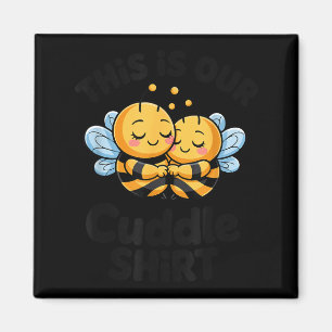 This Is Our Cuddle Shirt Cute Bees Couple  Magnet