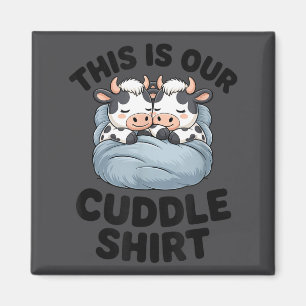 This Is Our Cuddle Shirt Cute Cow Couple Matching  Magnet