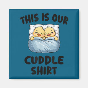 This Is Our Cuddle Shirt Cute Cozy Duck Couple  Magnet