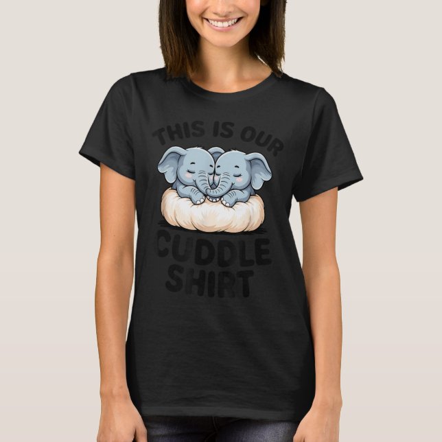 This Is Our Cuddle Shirt Cute Elephant Couple  (Front)