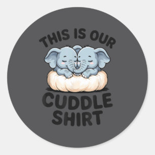 This Is Our Cuddle Shirt Cute Elephant Couple Classic Round Sticker