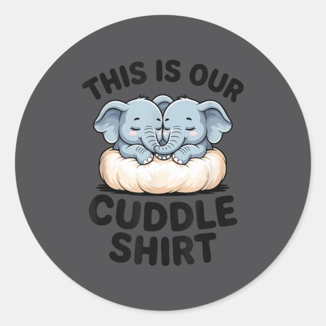 This Is Our Cuddle Shirt Cute Elephant Couple  Classic Round Sticker (Front)