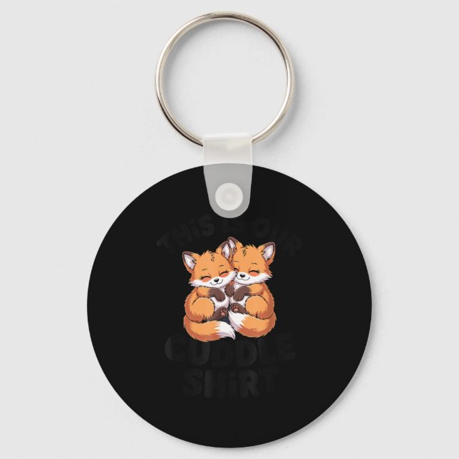 This Is Our Cuddle Shirt Cute Fox Couple  Keychain (Front)