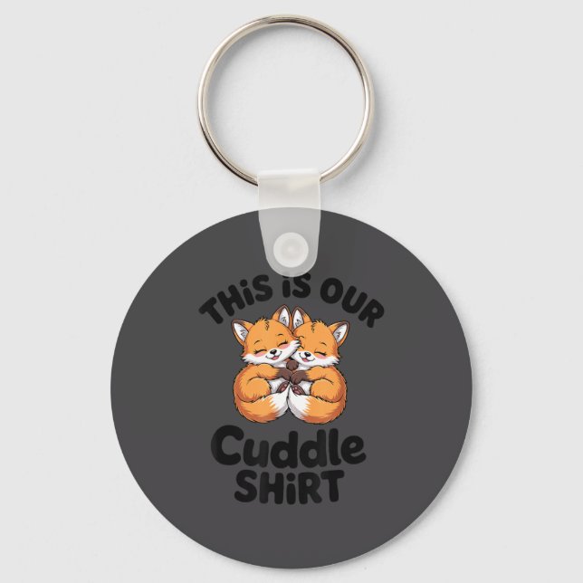 This Is Our Cuddle Shirt Cute Fox Couple  Keychain (Front)