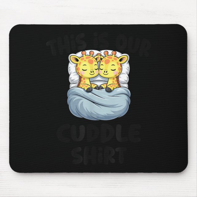 This Is Our Cuddle Shirt Cute Giraffe Couple  Mouse Pad (Front)