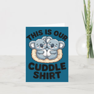 This Is Our Cuddle Shirt Cute Koala Couple Card
