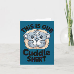 This Is Our Cuddle Shirt Cute Koala Couple Card