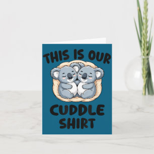 This Is Our Cuddle Shirt Cute Koala Couple Card