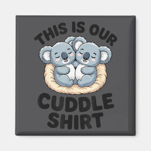 This Is Our Cuddle Shirt Cute Koala Couple  Magnet