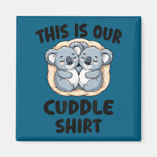 This Is Our Cuddle Shirt Cute Koala Couple  Magnet