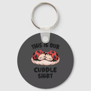 This Is Our Cuddle Shirt Cute Ladybug Couple Keychain