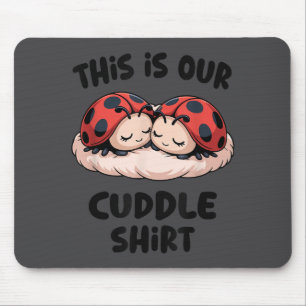 This Is Our Cuddle Shirt Cute Ladybug Couple  Mouse Pad
