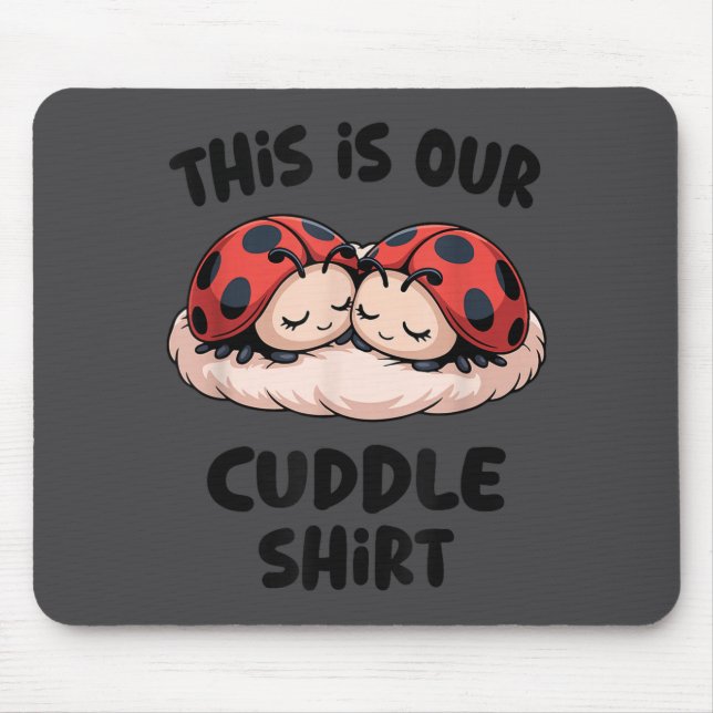 This Is Our Cuddle Shirt Cute Ladybug Couple  Mouse Pad (Front)