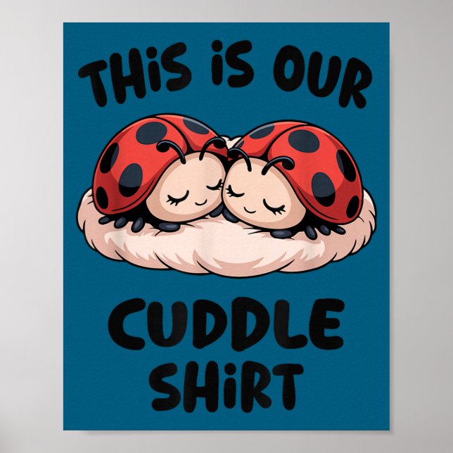 This Is Our Cuddle Shirt Cute Ladybug Couple  Poster (Front)
