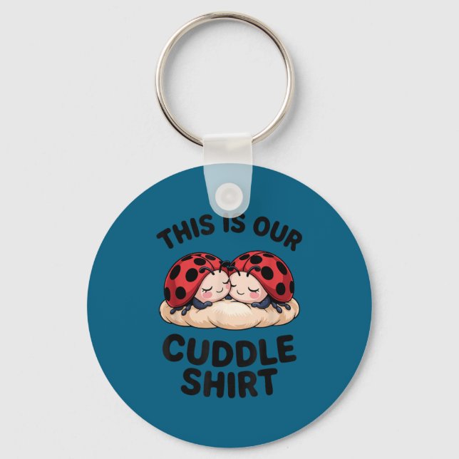 This Is Our Cuddle Shirt Cute Ladybugs Couples  Keychain (Front)