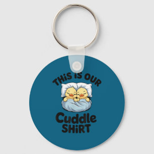 This Is Our Cuddle Shirt Cute Romantic Duck Couple Keychain