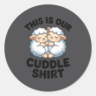 This Is Our Cuddle Shirt Cute Sheep Couple Classic Round Sticker