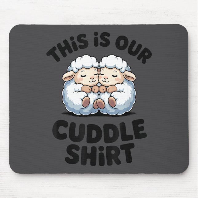 This Is Our Cuddle Shirt Cute Sheep Couple  Mouse Pad (Front)