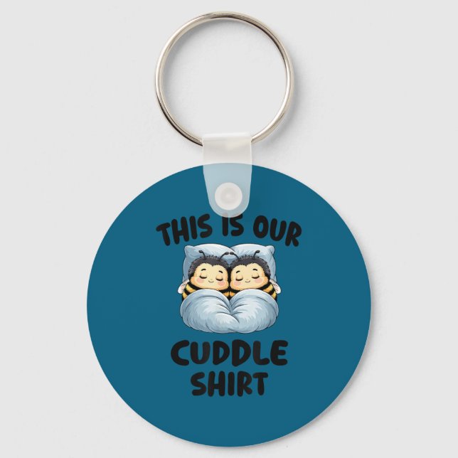 This Is Our Cuddle Shirt Cute Snuggly Bee Couple  Keychain (Front)