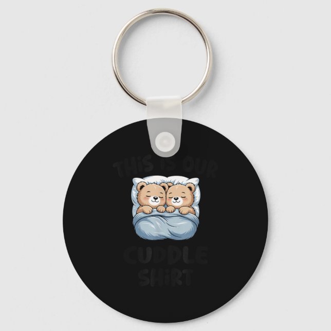 This Is Our Cuddle Shirt Cute Teddy Bear Couple  Keychain (Front)