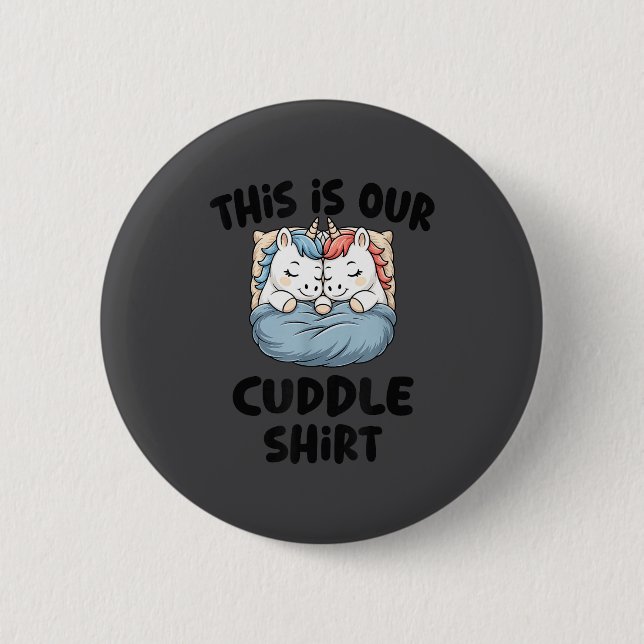 This Is Our Cuddle Shirt Magical Unicorn  2 Inch Round Button (Front)