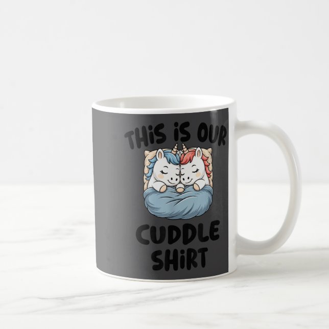 This Is Our Cuddle Shirt Magical Unicorn  Coffee Mug (Right)