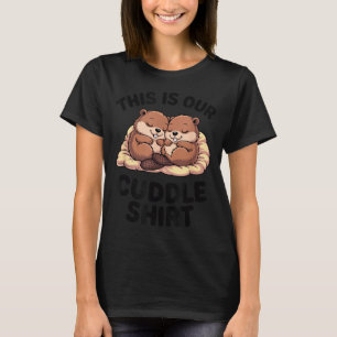 This Is Our Cuddle Shirt Sweet Beavers In Love
