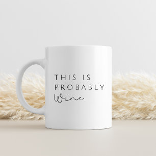 This Is Probably Wine – Funny Coworker  Mug