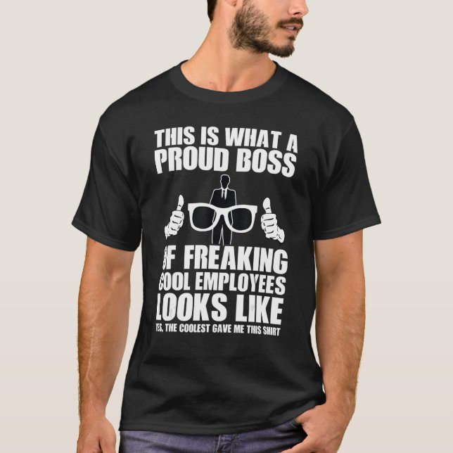 this is proud boss freaking employees employees bo T-Shirt (Front)