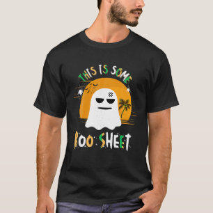 THIS IS SOME BOO SHEET COOL HALLOWEEN CHOST FUNNY  T-Shirt
