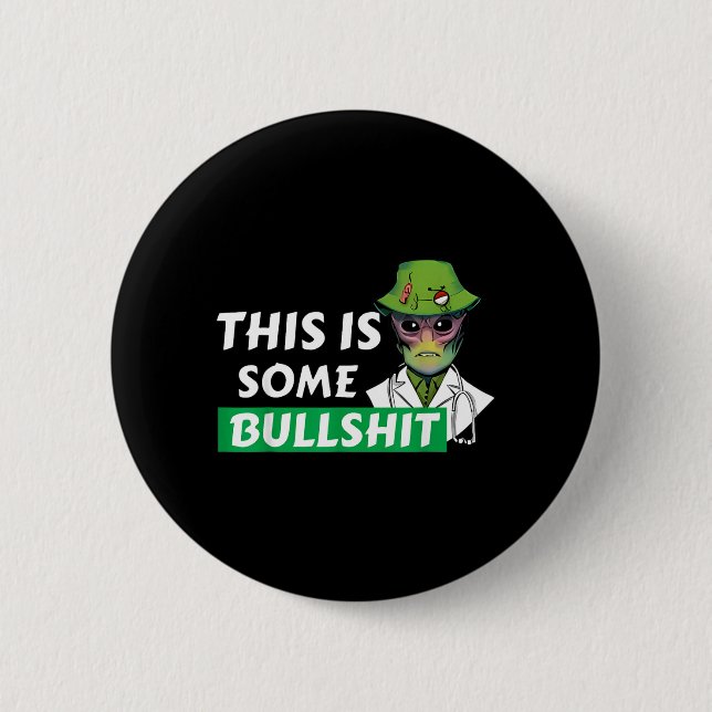 This is Some Bull Resident Swearing Alien Science 2 Inch Round Button (Front)