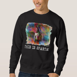 This Is Sparta Sweatshirt