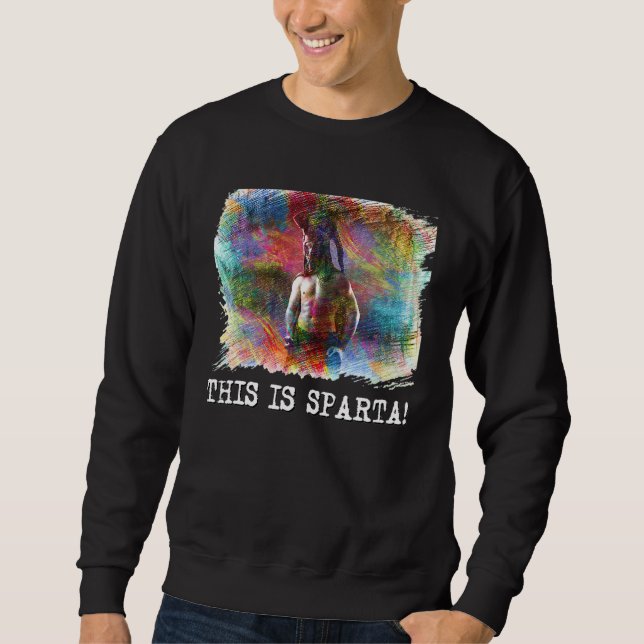 This Is Sparta Sweatshirt (Front)